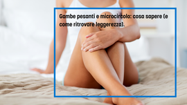 Gambe pesanti e microcircolo: cosa sapere (e come ritrovare la leggerezza)