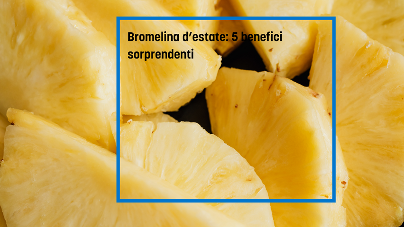 Bromelina, benefici